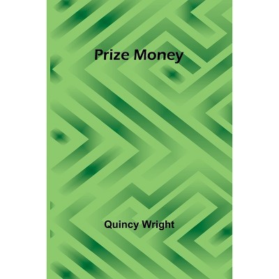 Prize Money - by  Quincy Wright (Paperback)