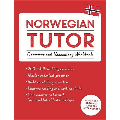 Norwegian Tutor: Grammar and Vocabulary Workbook (Learn Norwegian with Teach Yourself) - by  Guy Puzey & Elettra Carbone (Paperback)