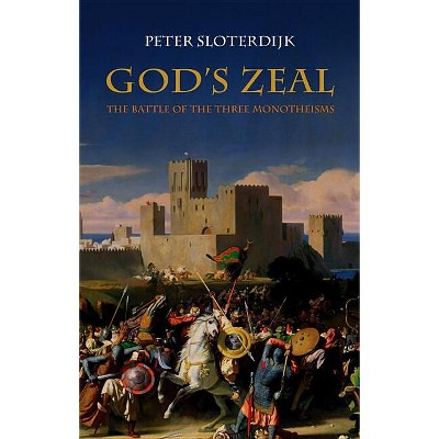 God's Zeal - by  Peter Sloterdijk (Paperback)