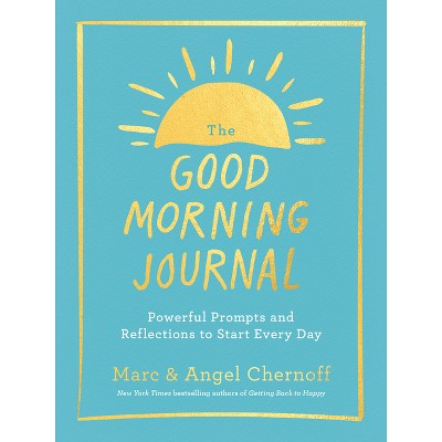The Good Morning Journal - by  Marc Chernoff & Angel Chernoff (Paperback)