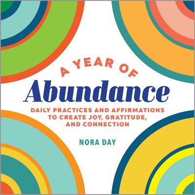A Year of Abundance - (Year of Daily Reflections) by  Nora Day (Paperback)