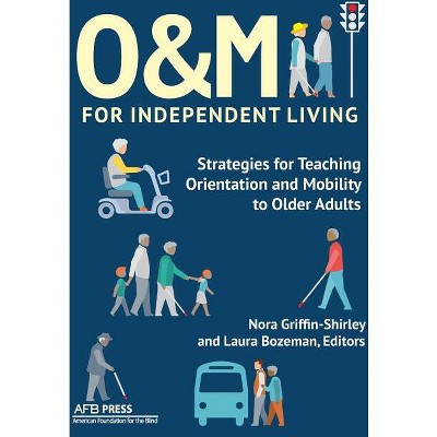 O&M for Independent Living - by  Nora Griffin-Shirley & Laura Bozeman (Paperback)