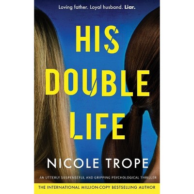 His Double Life - by  Nicole Trope (Paperback)