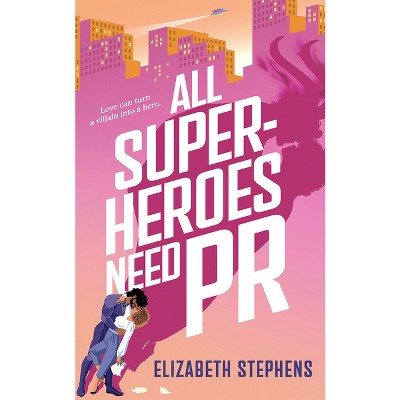 All Superheroes Need PR - (Supers in the City) by  Elizabeth Stephens (Paperback)