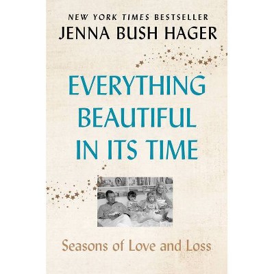 Everything Beautiful in Its Time - by Jenna Bush Hager
