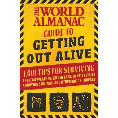 The World Almanac Guide to Getting Out Alive - (Paperback)