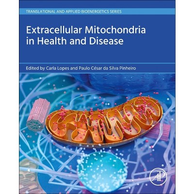 Extracellular Mitochondria in Health and Disease - (Translational and Applied Bioenergetics) by  Carla Lopes & Paulo César Da Silva Pinheiro
