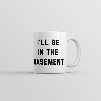 Crazy Dog Ill Be In The Basement Mug Funny Novelty Gift Coffee Cup-11oz