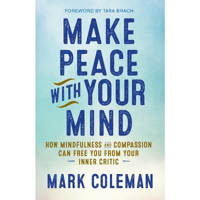 Make Peace with Your Mind - by  Mark Coleman (Paperback)