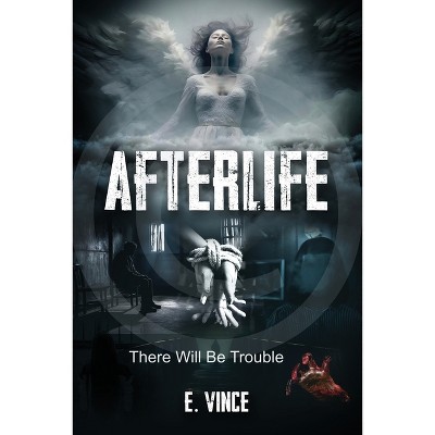 AfterLife - (Afterlife, 3 Book Series, Pg-Rated Version) by  E Vince (Paperback)