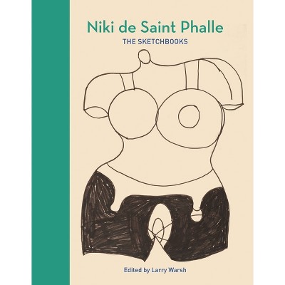 Niki de Saint Phalle - (Sketchbooks) by  Larry Warsh (Hardcover)