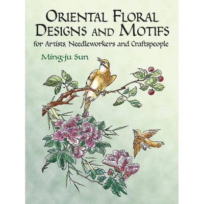 Oriental Floral Designs and Motifs - (Dover Pictorial Archive) by  Ming-Ju Sun (Paperback)