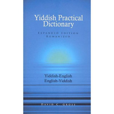 English-Yiddish/Yiddish-English Practical Dictionary (Expanded Romanized Edition) - (Hippocrene Practical Dictionary) 3rd Edition by  David Gross