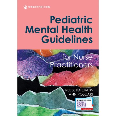 Pediatric Mental Health Guidelines for Nurse Practitioners - by  Rebecka Evans & Ann Polcari (Paperback)