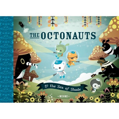 The Octonauts and the Sea of Shade - by  Meomi (Hardcover)