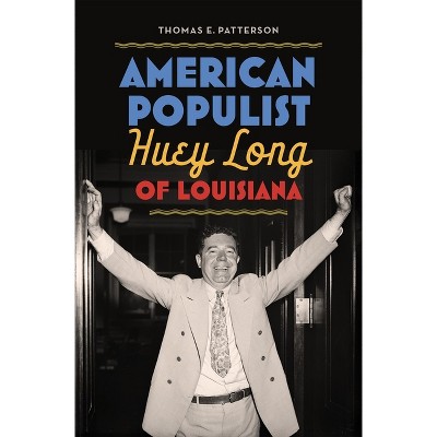 American Populist - by  Thomas E Patterson (Hardcover)