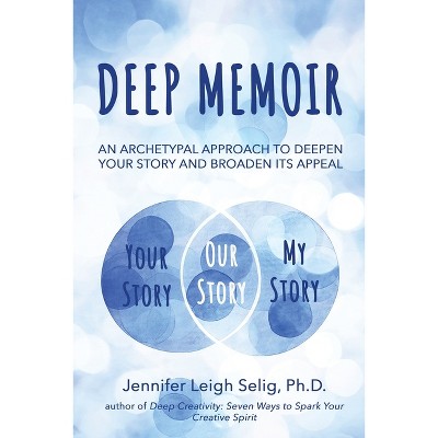 Deep Memoir - by  Jennifer Leigh Selig (Paperback)