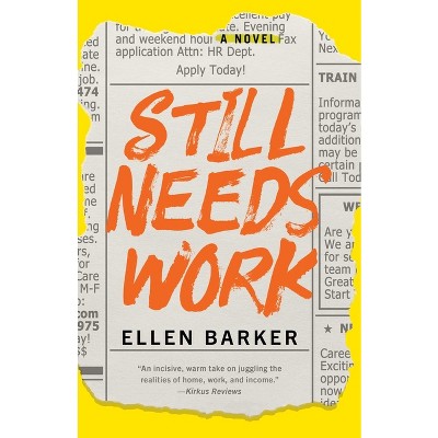 Still Needs Work - by  Ellen Barker (Paperback)