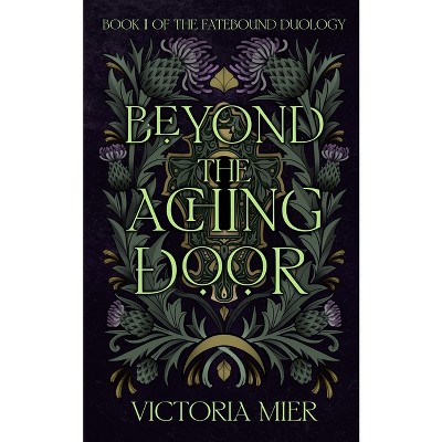 Beyond the Aching Door - (The Fatebound Duology) by  Victoria Mier (Paperback)
