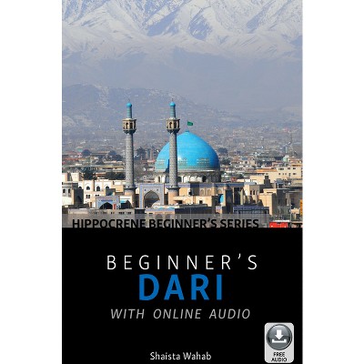Beginner's Dari with Online Audio - by  Shaista Wahab (Paperback)