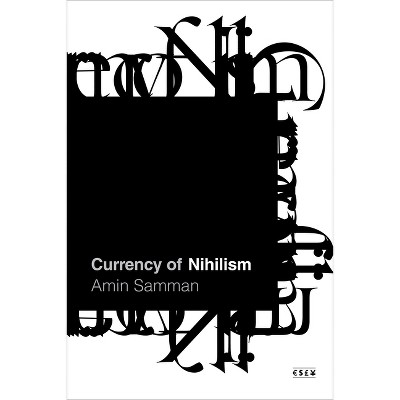 Currency of Nihilism - (Currencies: New Thinking for Financial Times) by Amin Samman