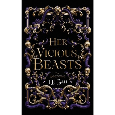 Her Vicious Beasts - by  E P Bali (Paperback)