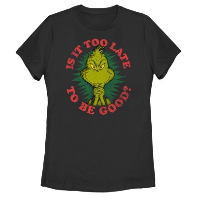 Women's Dr. Seuss Christmas Grinch Is it too Late T-Shirt