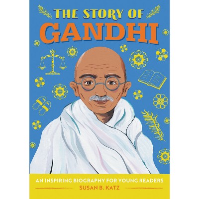 The Story of Gandhi - (The Story of Biographies) by  Susan B Katz (Paperback)