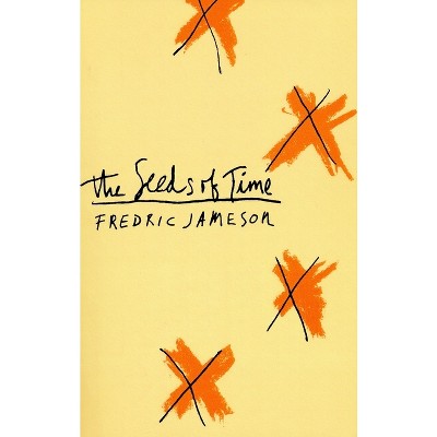 The Seeds of Time - (Wellek Library Lectures) by  Fredric Jameson (Paperback)