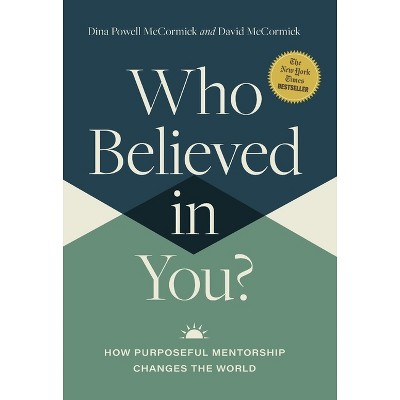 Who Believed in You - by  David McCormick & Dina Powell McCormick (Hardcover)