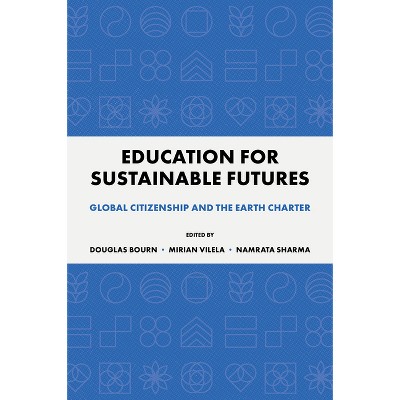 Education for Sustainable Futures - by  Douglas Bourn & Namrata Sharma & Mirian Vilela (Paperback)