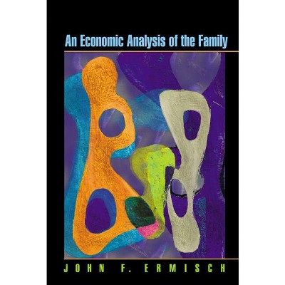 An Economic Analysis of the Family - by  John Ermisch (Paperback)