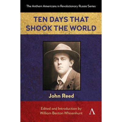 Ten Days That Shook the World - (Anthem Americans in Revolutionary Russia) by John Reed