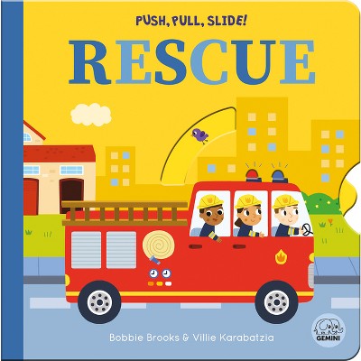 Push, Pull, Slide! Rescue - (Push Pull Slide) by  Bobbie Brooks (Board Book)