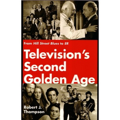 Television's Second Golden Age - (Television and Popular Culture) by  Robert Thompson (Paperback)