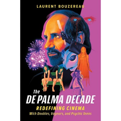 The de Palma Decade - by  Laurent Bouzereau (Hardcover)