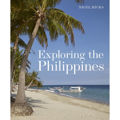 Exploring the Philippines - by  Nigel Hicks (Paperback)