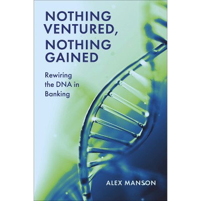 Nothing Ventured, Nothing Gained - by  Alex Manson (Paperback)