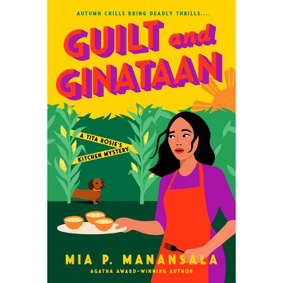 Guilt and Ginataan - (A Tita Rosie's Kitchen Mystery) by  Mia P Manansala (Paperback)