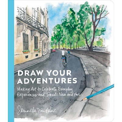 Draw Your Adventures - by  Samantha Dion Baker (Paperback)