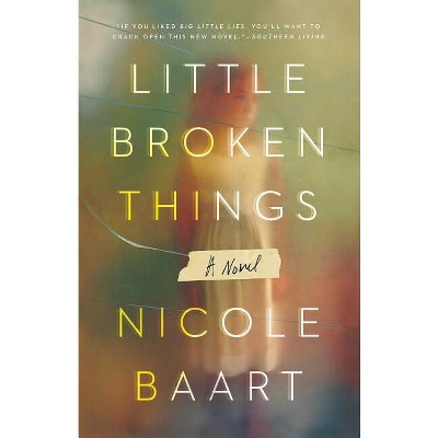 Little Broken Things - by  Nicole Baart (Paperback)