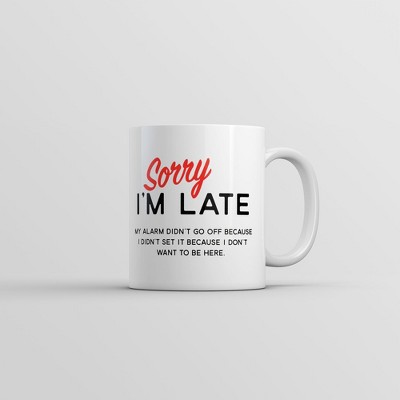 Crazy Dog Sorry Im Late Mug Funny Sarcastic Sleeping Joke Coffee Cup-11oz