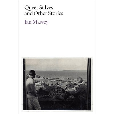 Queer St Ives and Other Stories - by  Ian Massey (Paperback)