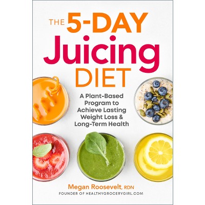 The 5-Day Juicing Diet - by  Megan Roosevelt (Paperback)