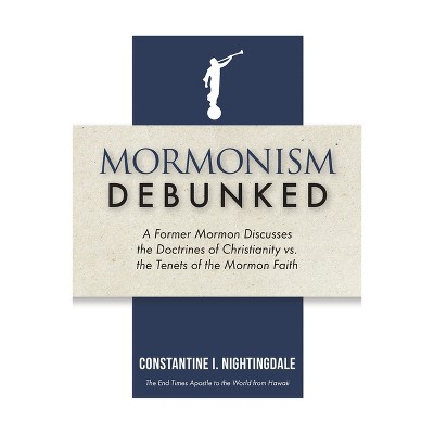 Mormonism Debunked - by  Constantine I Nightingdale (Paperback)