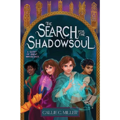 The Search for the Shadowsoul - (A Quest of Great Importance) by Callie C Miller
