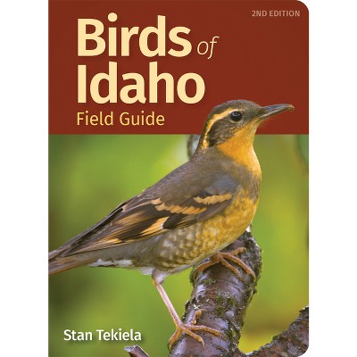 Birds of Idaho Field Guide - (Bird Identification Guides) 2nd Edition by  Stan Tekiela (Paperback)