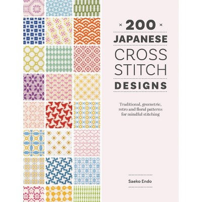 200 Japanese Cross Stitch Designs - by  Saeko Endo (Paperback)
