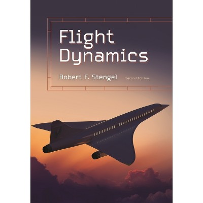Flight Dynamics - by  Robert F Stengel (Hardcover)