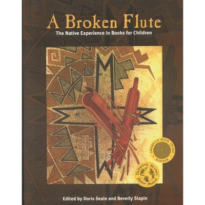 Broken Flute - (Contemporary Native American Communities) by  Doris Seale & Beverly Slapin (Paperback)